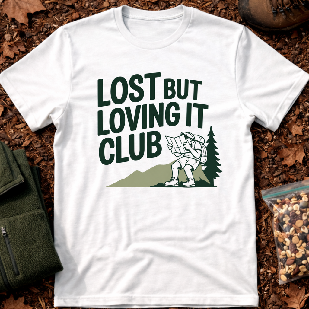 Lost but loving it club T-Shirt